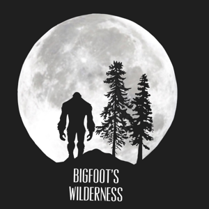 Bigfoot’s Wilderness Podcast by Bigfoot's Wilderness Podcast