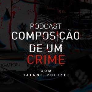 Podcast Composição De Um Crime by Podcast Composição De Um Crime