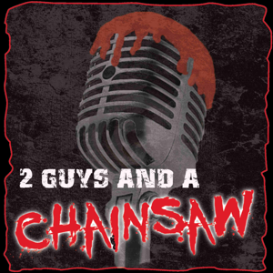 2 Guys And A Chainsaw by Todd Kuhns & Craig Higgins