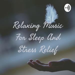 Relaxing Music For Sleep And Stress Relief by AK Entertainments