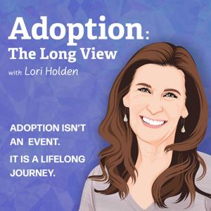 Adoption: The Long View Podcast by Adopting.com