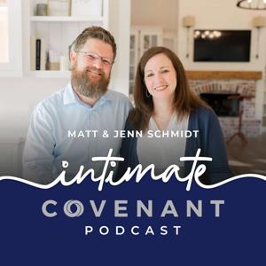 Intimate Covenant Podcast by Intimate Covenant -- Matt & Jenn Schmidt