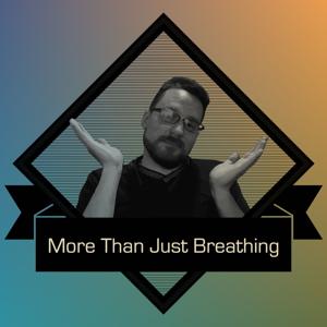 More Than Just Breathing