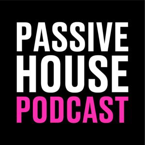 Passive House Podcast by Matthew Cutler-Welsh, Zack Semke, Mary James, and Ilka Cassidy