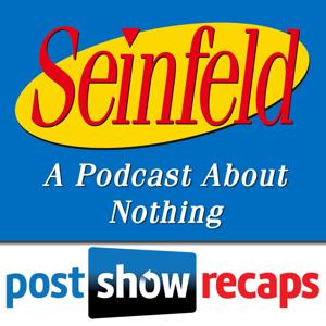 Seinfeld: The Post Show Recap | A Podcast About Nothing by Seinfeld Episode Reviews and Recaps from Seinfeld Experts Rob Cesternino & Akiva Wienerkur