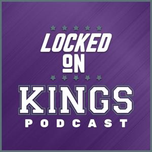 Locked On Kings - Daily Podcast On The Sacramento Kings by Locked On Podcast Network, Matt George