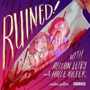 Ruined with Alison Leiby and Halle Kiefer by Crooked Media, Radio Point