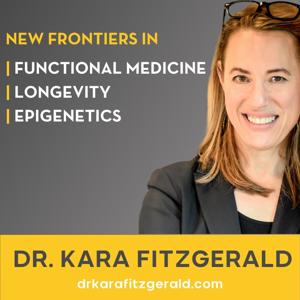 Dr. Kara Fitzgerald | New Frontiers in Functional Medicine, Longevity, Epigenetics by Dr. Kara Fitzgerald