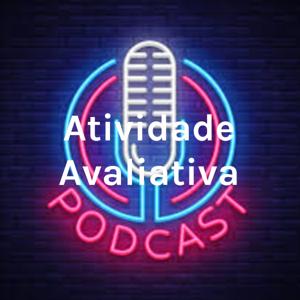 Atividade Avaliativa - Podcast