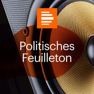 Politisches Feuilleton by Deutschlandfunk Kultur