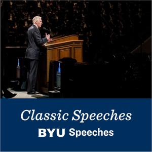 Classic BYU Speeches by BYU Speeches