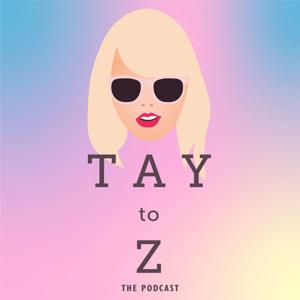 Tay To Z: A Taylor Swift Podcast by Devin and Gab