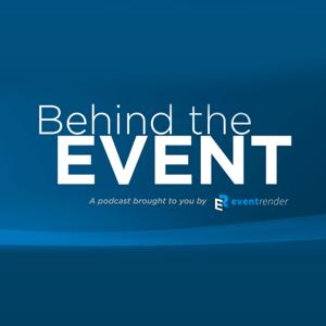 Behind the Event - A podcast by EventRender