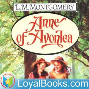 Anne of Avonlea by Lucy Maud Montgomery by Loyal Books