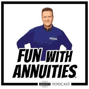 “Fun With Annuities” The Annuity Man Podcast by The Annuity Man