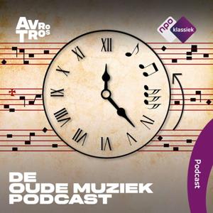 De Oude Muziek Podcast by NPO Klassiek / AVROTROS