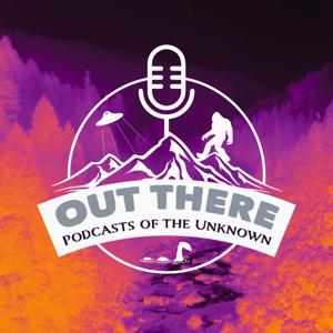 Out There: Podcasts of the Unknown by Josh
