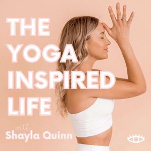 The Yoga Inspired Life by Shayla Quinn