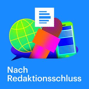 Nach Redaktionsschluss – Der Medienpodcast by Deutschlandfunk