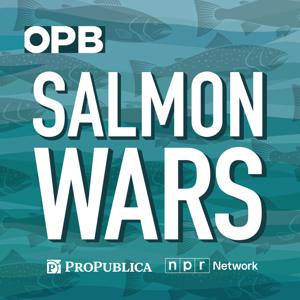 Timber Wars Season 2: Salmon Wars by Oregon Public Broadcasting