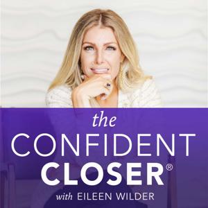 The Confident Closer® - Secrets For Success In Selling, Marketing & High-Ticket Sales by Eileen Wilder