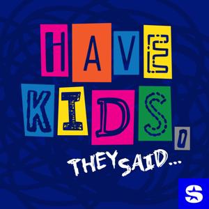Have Kids, They Said… by SiriusXM