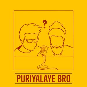 Puriyalaye Bro