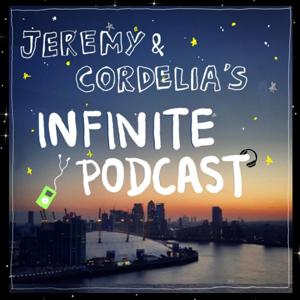 Jeremy & Cordelia's Infinite Podcast