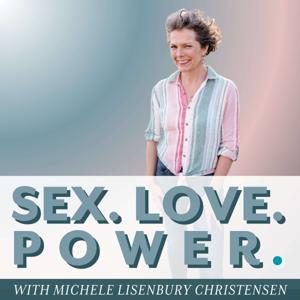 Sex.Love.Power.: Sacred Sexuality, Conscious Polarity, and Waking Up In Love