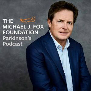 The Michael J. Fox Foundation Parkinson's Podcast by The Michael J. Fox Foundation for Parkinson’s Research