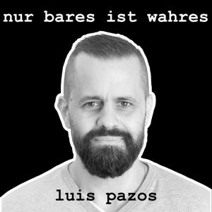 Nur Bares ist Wahres! by Luis Pazos