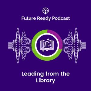 Leading from the Library by Shannon McClintock Miller, Future Ready Schools