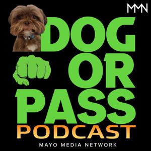 Dog or Pass Podcast by Mayo Media Network