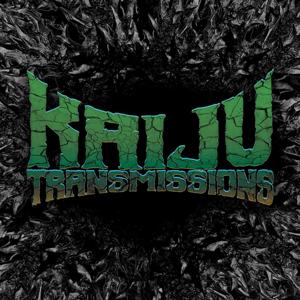 The Kaiju Transmissions Podcast by Kaiju Transmissions Podcast