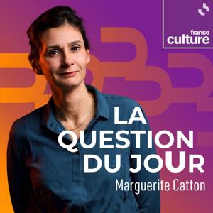 La Question du jour by France Culture
