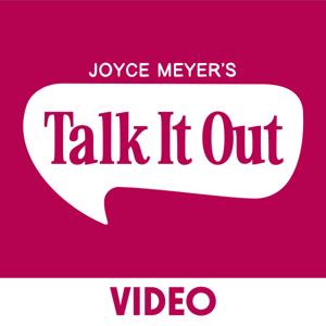 Joyce Meyer's Talk It Out Podcast - Video