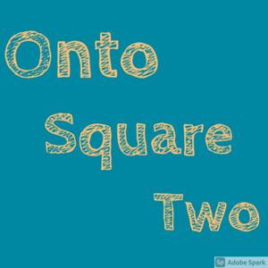 Onto Square Two