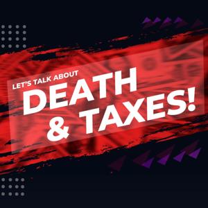 Let's Talk About Death and Taxes!
