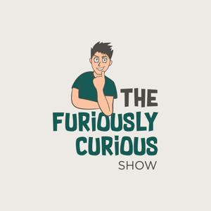 The Furiously Curious Show