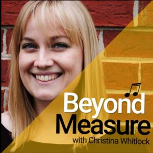 Beyond Measure: A Podcast for Piano Teachers with Christina Whitlock by Christina Whitlock