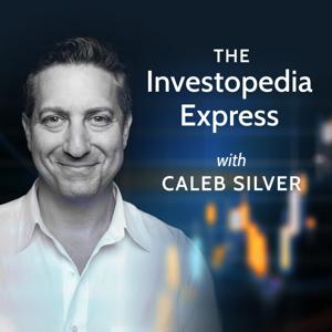 The Investopedia Express with Caleb Silver by Investopedia