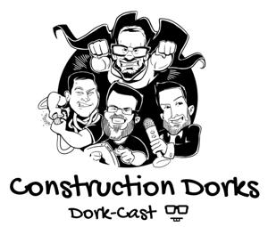 The Construction Dorkcast by Travis Voss, Jonathan Marsh, Jeff Sample, Trent Leinenbauch