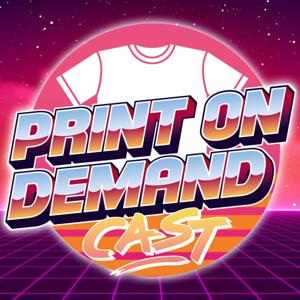 Print On Demand Cast: Print On Demand Tips and eCommerce Strategies for Selling POD on Etsy, Amazon, and More!