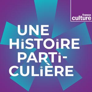 Une histoire particulière, un récit documentaire by France Culture