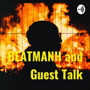 BEATMANH and Guest Talk