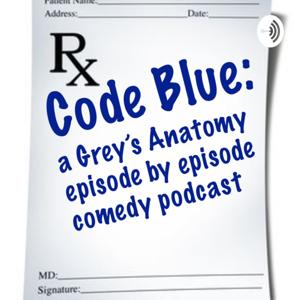 Code Blue: A Grey's Anatomy Episode By Episode Comedy Podcast by Rachel