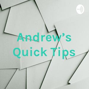 Andrew’s Quick Tips