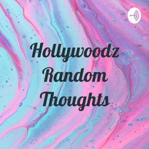 Hollywoodz Random Thoughts