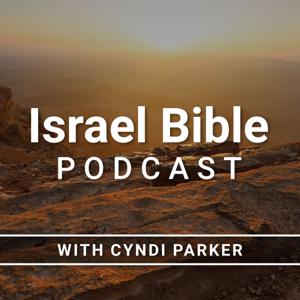 Israel Bible Podcast by Dr. Cyndi Parker