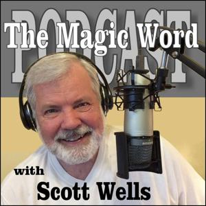 The Magic Word Podcast by Scott Wells